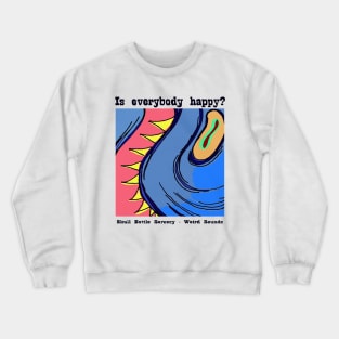 Is Everybody Happy? Crewneck Sweatshirt